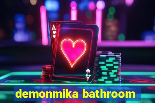 demonmika bathroom